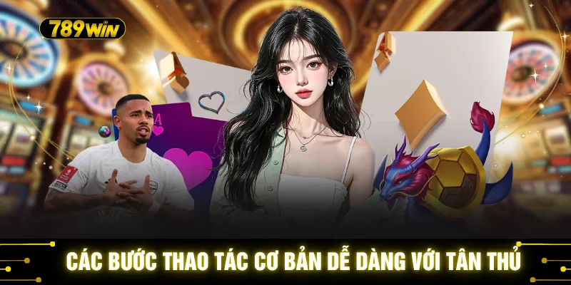 Các bước thao tác cơ bản dễ dàng với tân thủ